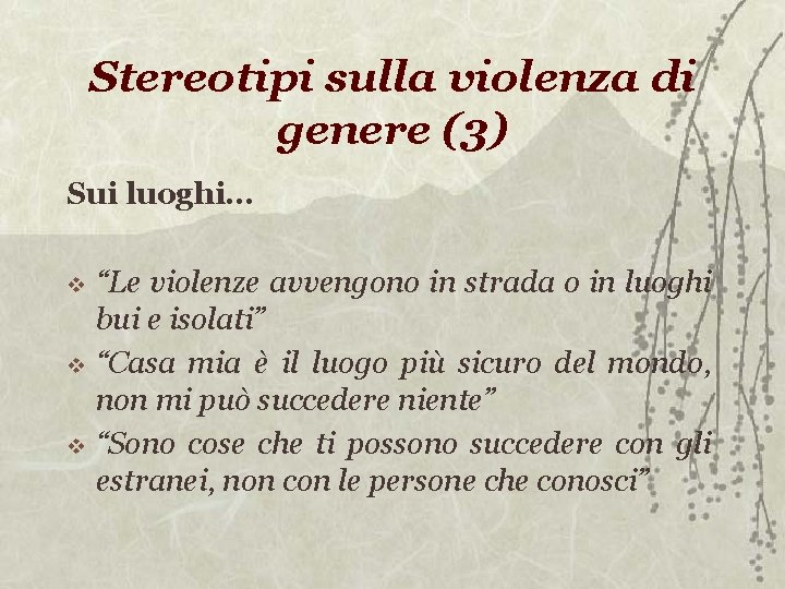 Stereotipi sulla violenza di genere (3) Sui luoghi… “Le violenze avvengono in strada o