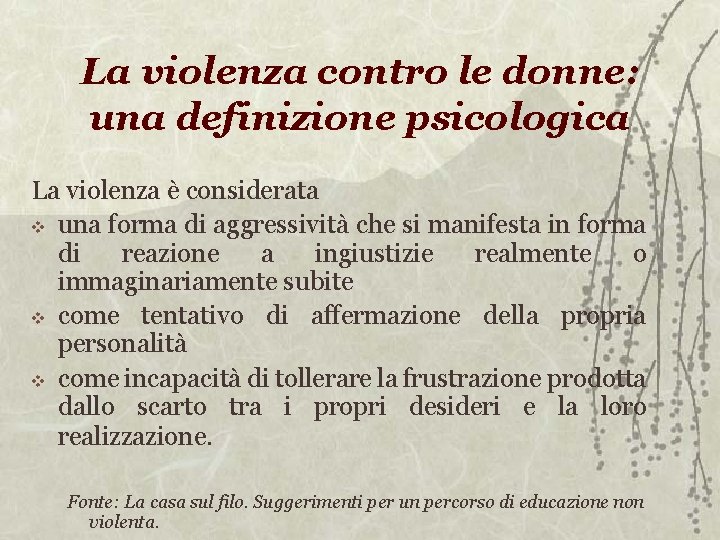 La violenza contro le donne: una definizione psicologica La violenza è considerata una forma La violenza contro le donne: una definizione psicologica La violenza è considerata una forma