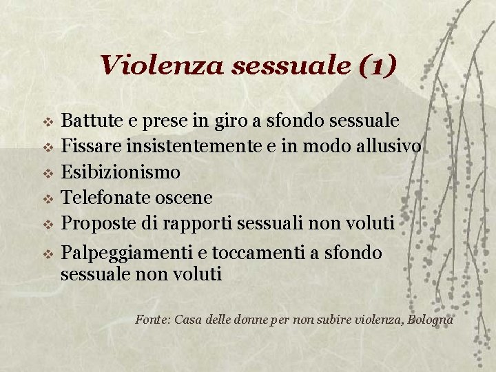 Violenza sessuale (1) Battute e prese in giro a sfondo sessuale Fissare insistentemente e