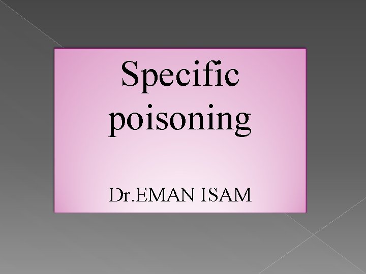 Specific poisoning Dr. EMAN ISAM 