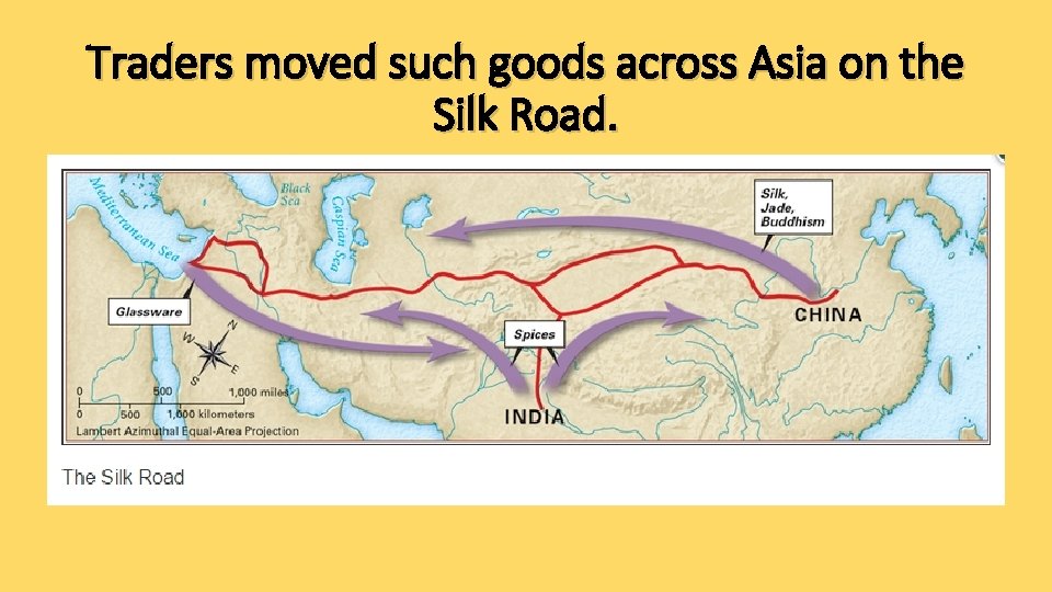 Traders moved such goods across Asia on the Silk Road. 