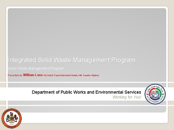 Integrated Solid Waste Management Program Presented by: William Lane Assistant Superintendent (Safety I-66 Transfer