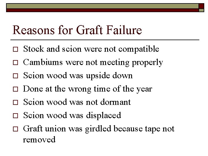 Reasons for Graft Failure o o o o Stock and scion were not compatible