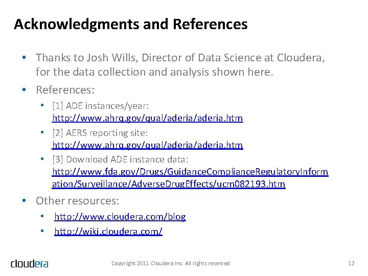 Acknowledgments and References • Thanks to Josh Wills, Director of Data Science at Cloudera,