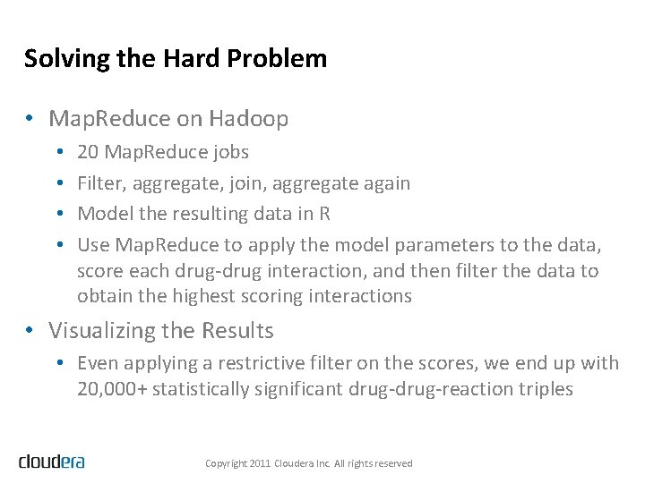 Solving the Hard Problem • Map. Reduce on Hadoop • • 20 Map. Reduce