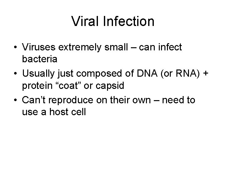 Viral Infection • Viruses extremely small – can infect bacteria • Usually just composed