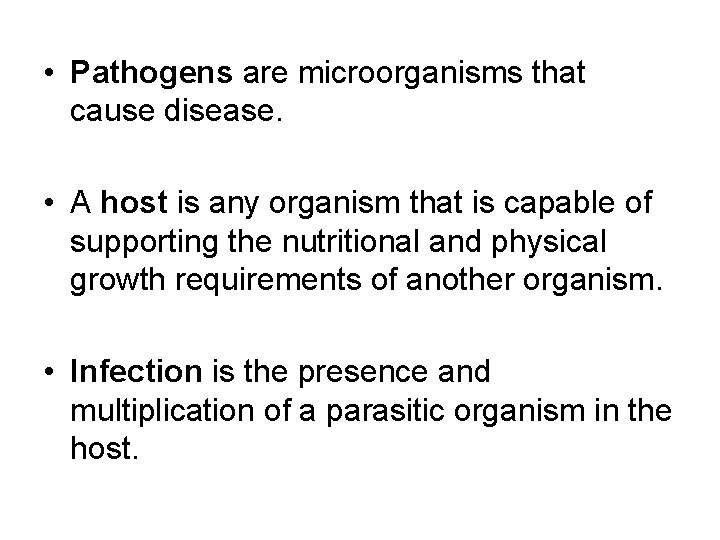  • Pathogens are microorganisms that cause disease. • A host is any organism