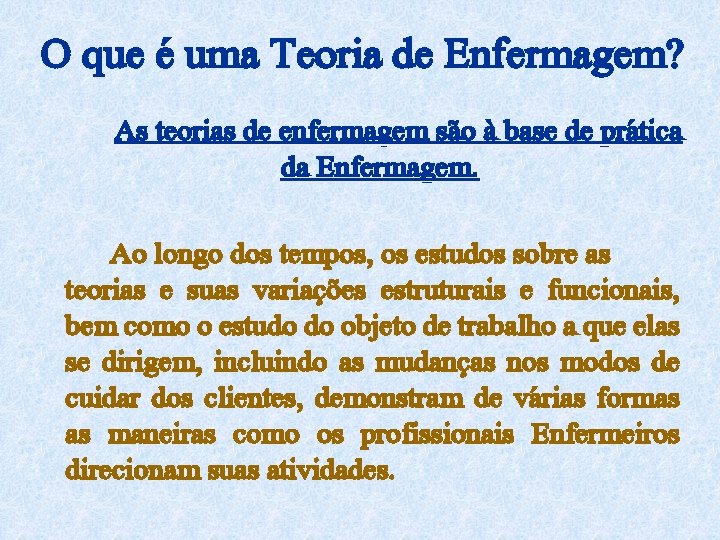 O que é uma Teoria de Enfermagem? As teorias de enfermagem são à base