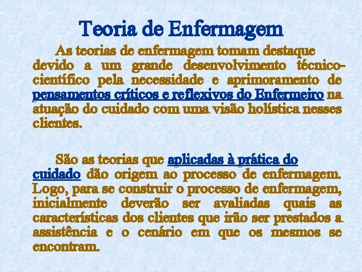 Teoria de Enfermagem As teorias de enfermagem tomam destaque devido a um grande desenvolvimento