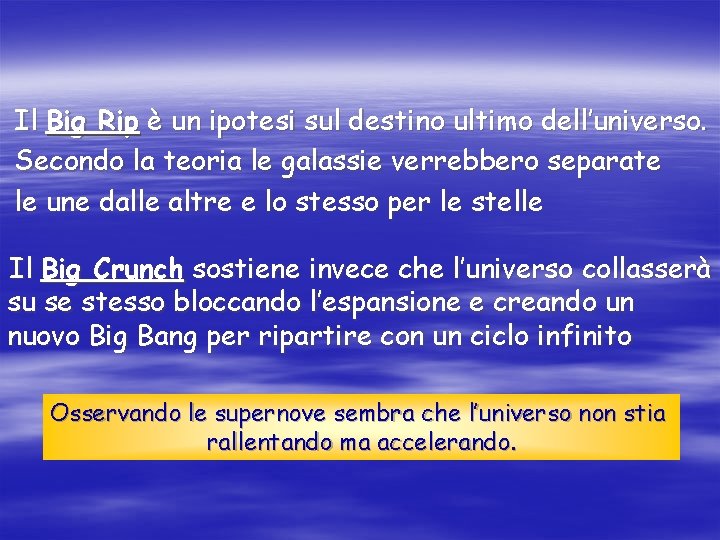 Il Big Rip è un ipotesi sul destino ultimo dell’universo. Secondo la teoria le