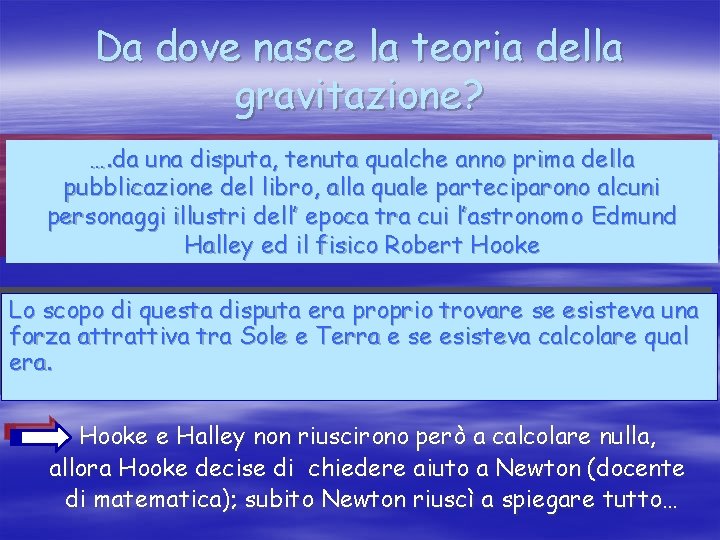 Da dove nasce la teoria della gravitazione? …. da una disputa, tenuta qualche anno