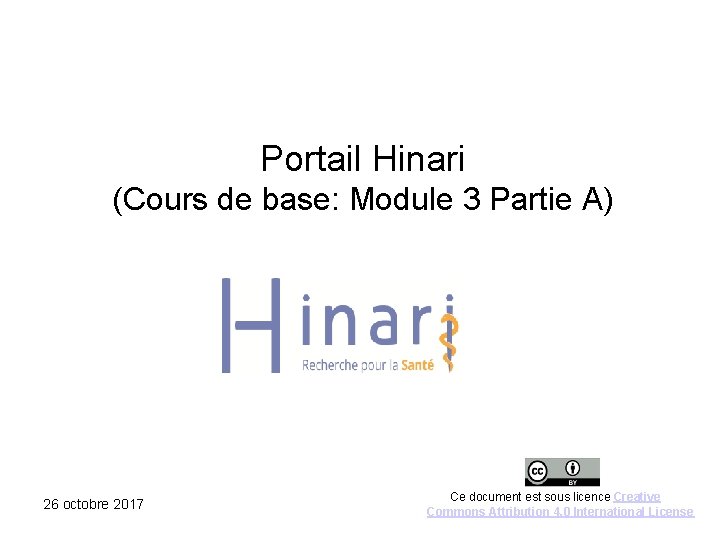 Portail Hinari (Cours de base: Module 3 Partie A) 26 octobre 2017 Ce document