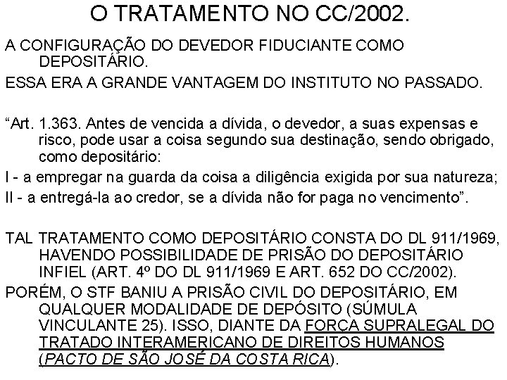 O TRATAMENTO NO CC/2002. A CONFIGURAÇÃO DO DEVEDOR FIDUCIANTE COMO DEPOSITÁRIO. ESSA ERA A