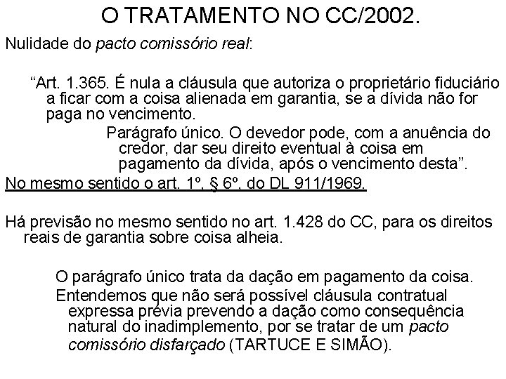 O TRATAMENTO NO CC/2002. Nulidade do pacto comissório real: “Art. 1. 365. É nula