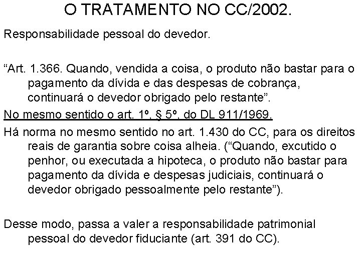 O TRATAMENTO NO CC/2002. Responsabilidade pessoal do devedor. “Art. 1. 366. Quando, vendida a