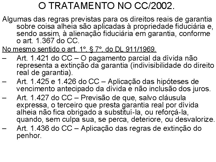 O TRATAMENTO NO CC/2002. Algumas das regras previstas para os direitos reais de garantia