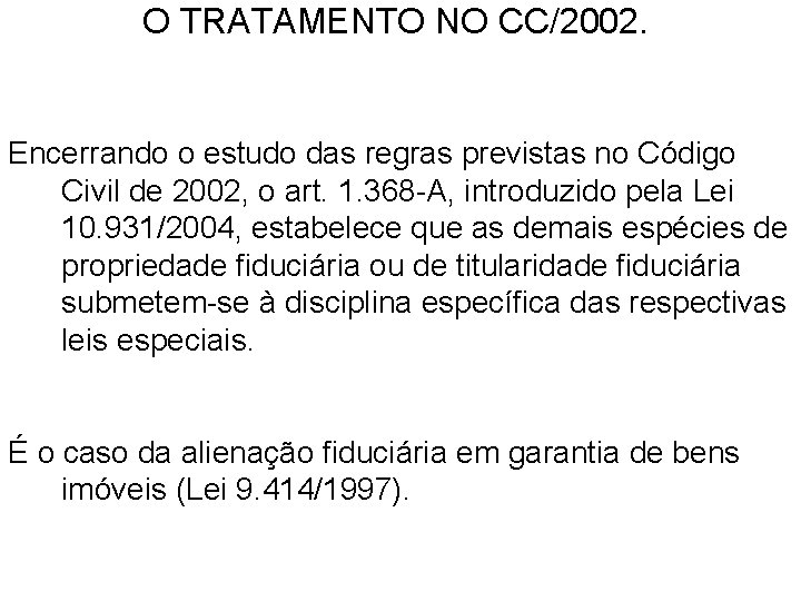 O TRATAMENTO NO CC/2002. Encerrando o estudo das regras previstas no Código Civil de