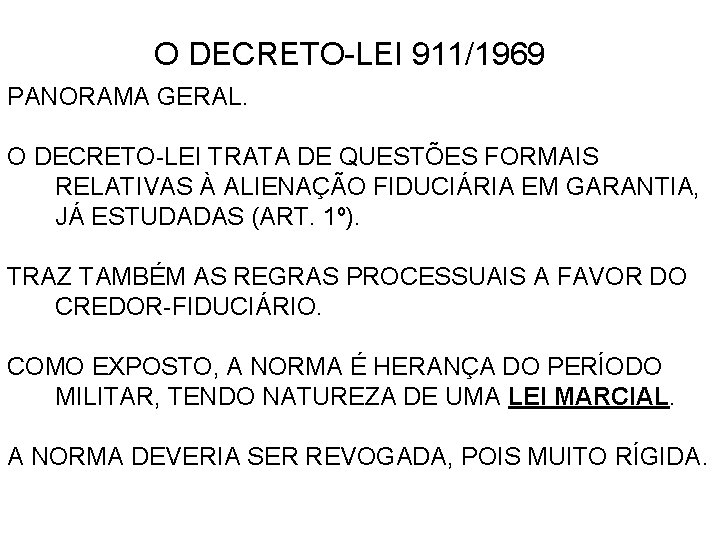 O DECRETO-LEI 911/1969 PANORAMA GERAL. O DECRETO-LEI TRATA DE QUESTÕES FORMAIS RELATIVAS À ALIENAÇÃO