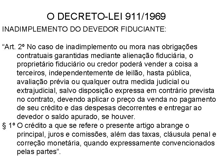 O DECRETO-LEI 911/1969 INADIMPLEMENTO DO DEVEDOR FIDUCIANTE: “Art. 2º No caso de inadimplemento ou