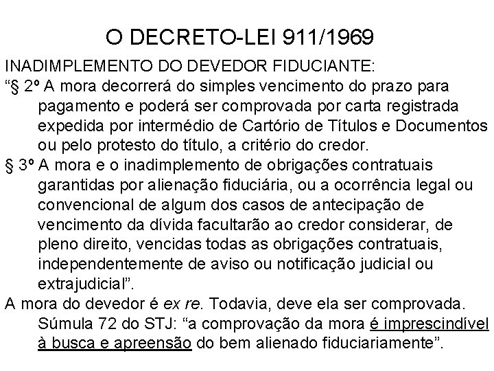 O DECRETO-LEI 911/1969 INADIMPLEMENTO DO DEVEDOR FIDUCIANTE: “§ 2º A mora decorrerá do simples