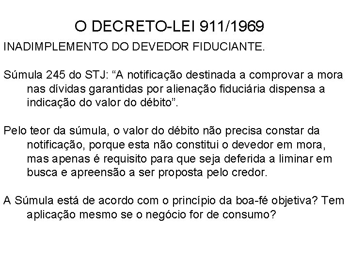 O DECRETO-LEI 911/1969 INADIMPLEMENTO DO DEVEDOR FIDUCIANTE. Súmula 245 do STJ: “A notificação destinada