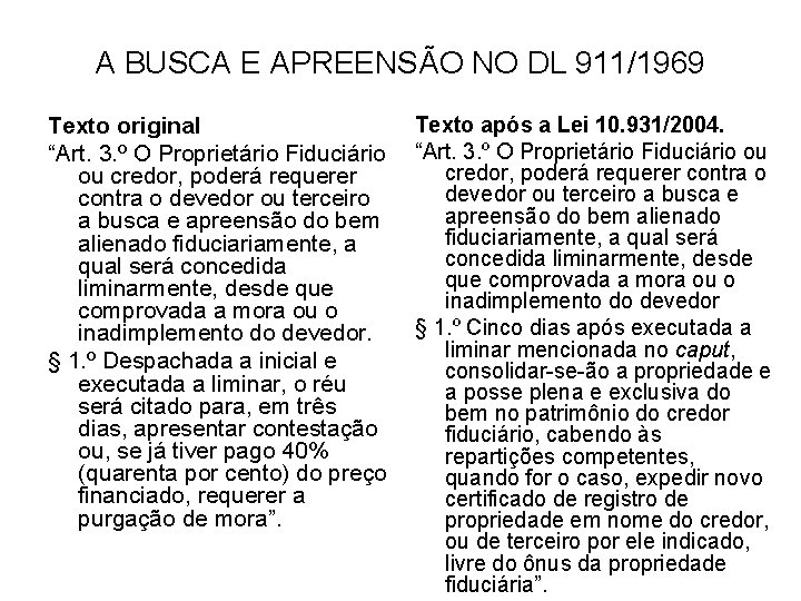 A BUSCA E APREENSÃO NO DL 911/1969 Texto original “Art. 3. º O Proprietário