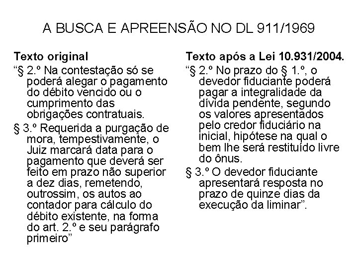 A BUSCA E APREENSÃO NO DL 911/1969 Texto original “§ 2. º Na contestação