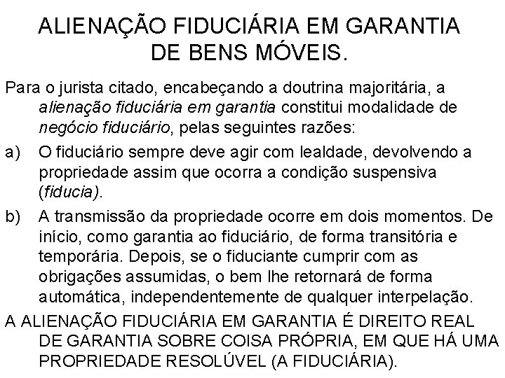 ALIENAÇÃO FIDUCIÁRIA EM GARANTIA DE BENS MÓVEIS. Para o jurista citado, encabeçando a doutrina