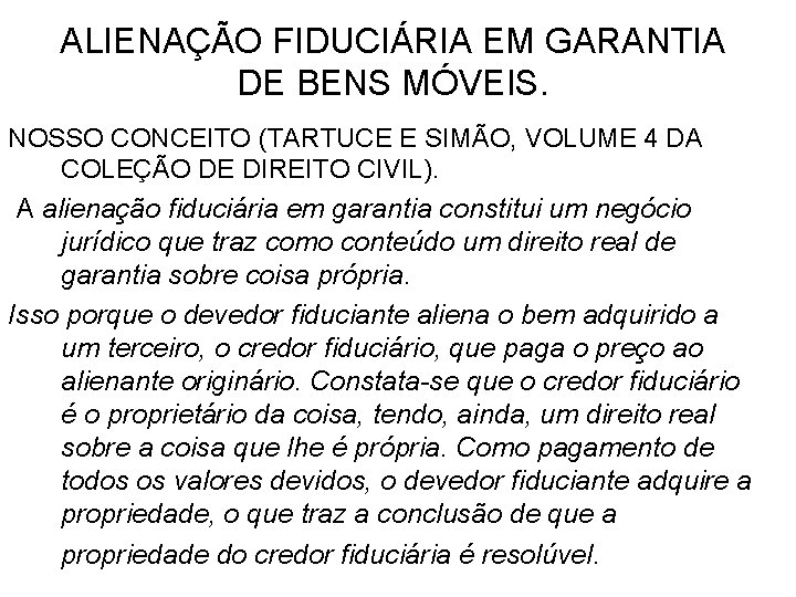 ALIENAÇÃO FIDUCIÁRIA EM GARANTIA DE BENS MÓVEIS. NOSSO CONCEITO (TARTUCE E SIMÃO, VOLUME 4