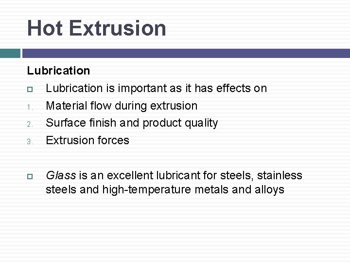 Hot Extrusion Lubrication is important as it has effects on 1. Material flow during