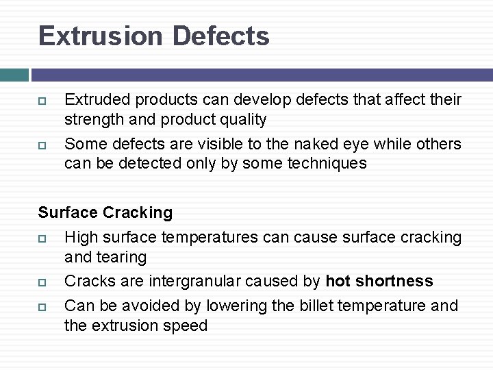 Extrusion Defects Extruded products can develop defects that affect their strength and product quality