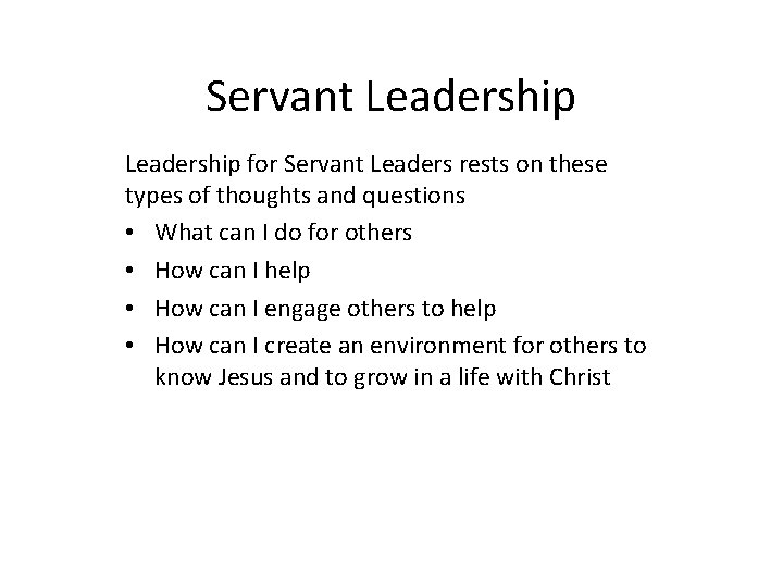 Servant Leadership for Servant Leaders rests on these types of thoughts and questions •