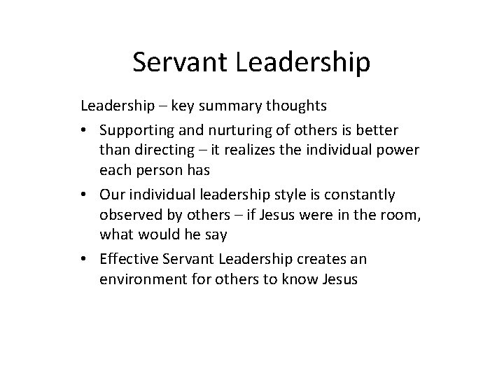Servant Leadership – key summary thoughts • Supporting and nurturing of others is better