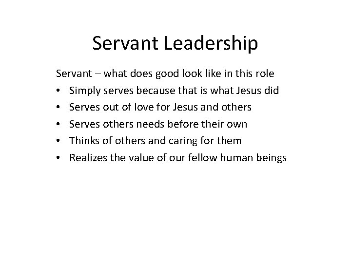 Servant Leadership Servant – what does good look like in this role • Simply