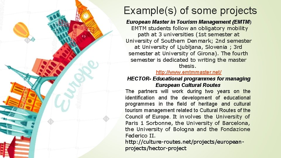 Example(s) of some projects European Master in Tourism Management (EMTM) EMTM students follow an