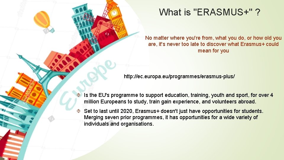 What is "ERASMUS+" ? No matter where you're from, what you do, or how