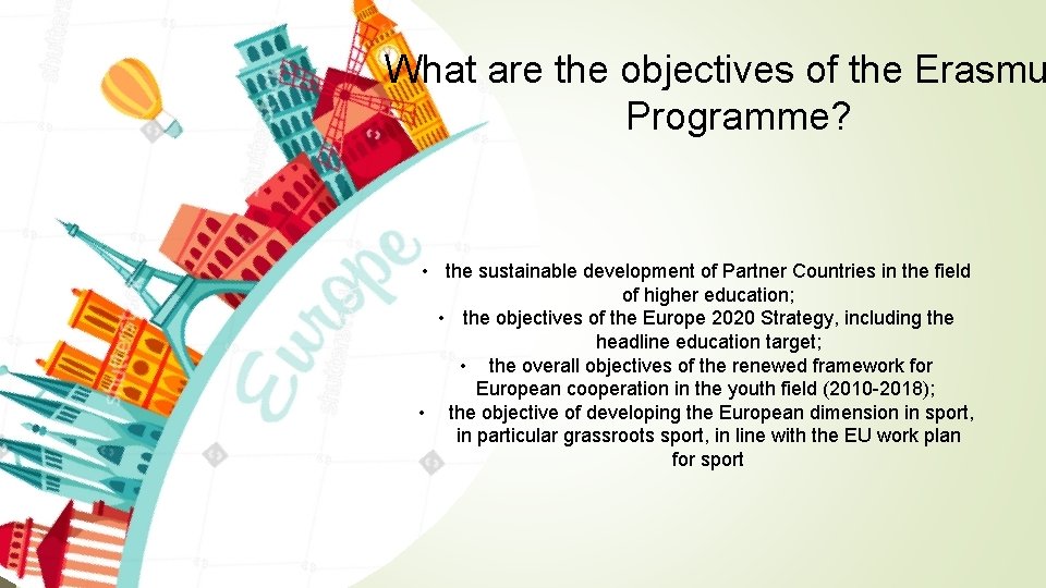 What are the objectives of the Erasmu Programme? • the sustainable development of Partner