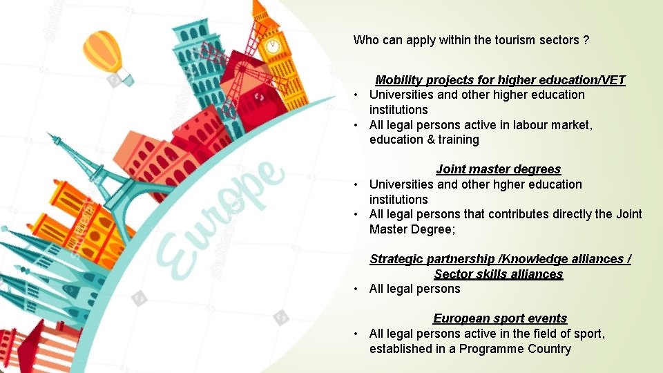 Who can apply within the tourism sectors ? Mobility projects for higher education/VET •