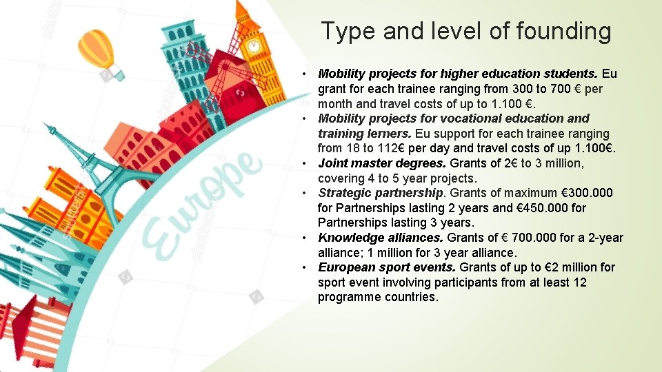 Type and level of founding • Mobility projects for higher education students. Eu grant