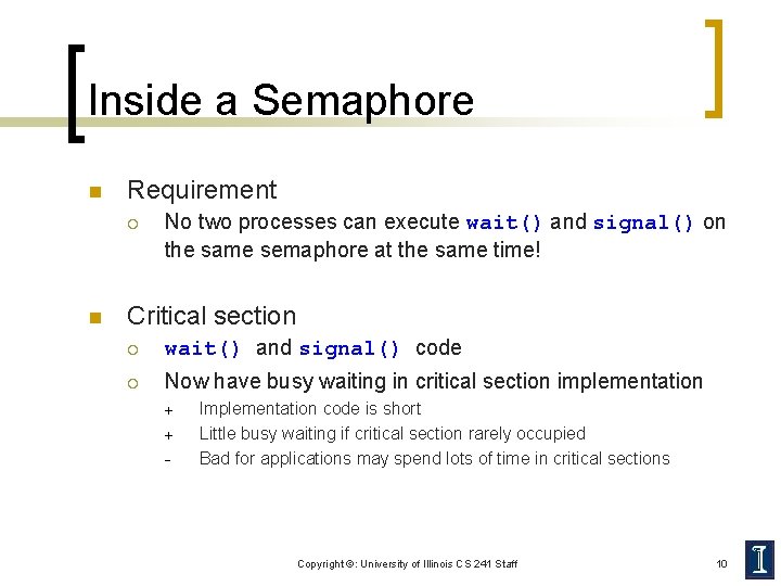 Inside a Semaphore n Requirement ¡ n No two processes can execute wait() and