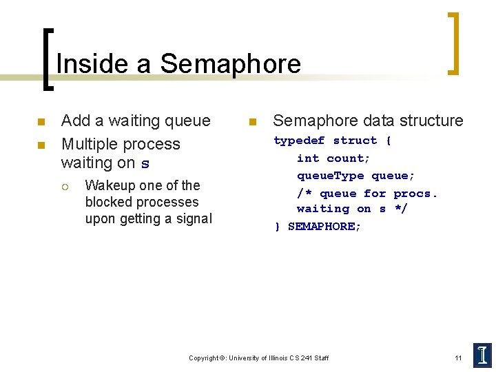 Inside a Semaphore n n Add a waiting queue Multiple process waiting on s