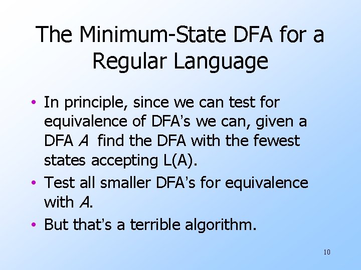 The Minimum-State DFA for a Regular Language • In principle, since we can test