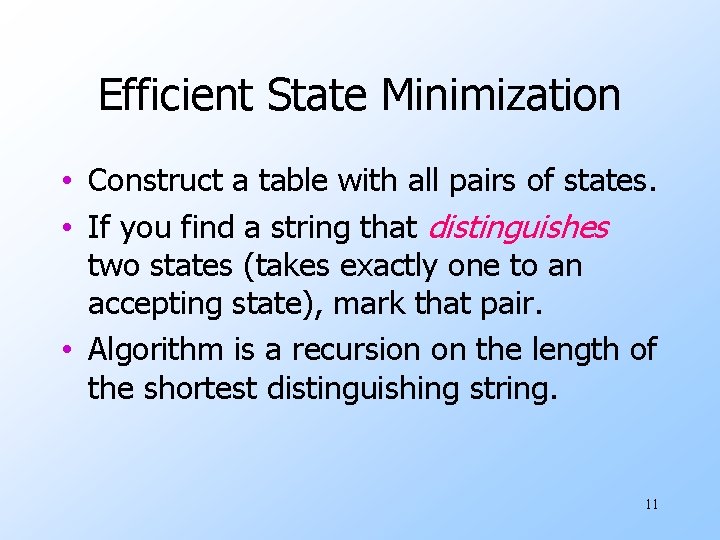 Efficient State Minimization • Construct a table with all pairs of states. • If