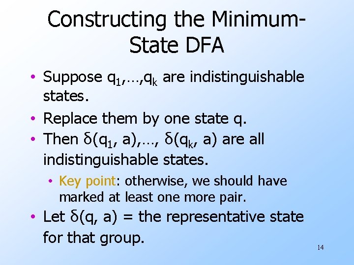 Constructing the Minimum. State DFA • Suppose q 1, …, qk are indistinguishable states.
