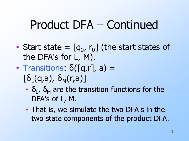Product DFA – Continued • Start state = [q 0, r 0] (the start