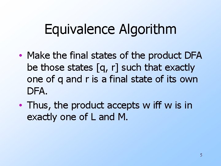Equivalence Algorithm • Make the final states of the product DFA be those states