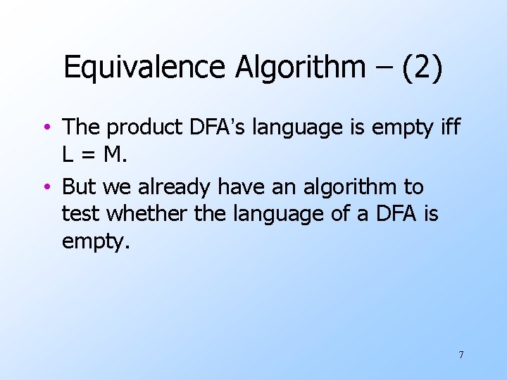 Equivalence Algorithm – (2) • The product DFA’s language is empty iff L =