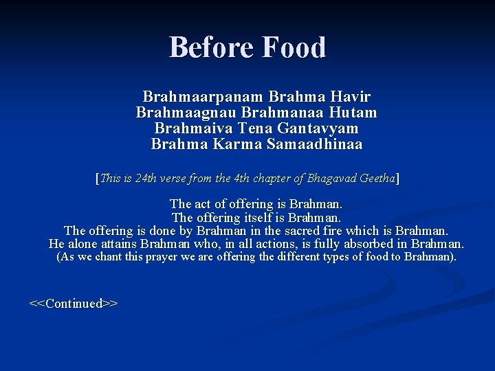 Before Food Brahmaarpanam Brahma Havir Brahmaagnau Brahmanaa Hutam Brahmaiva Tena Gantavyam Brahma Karma Samaadhinaa