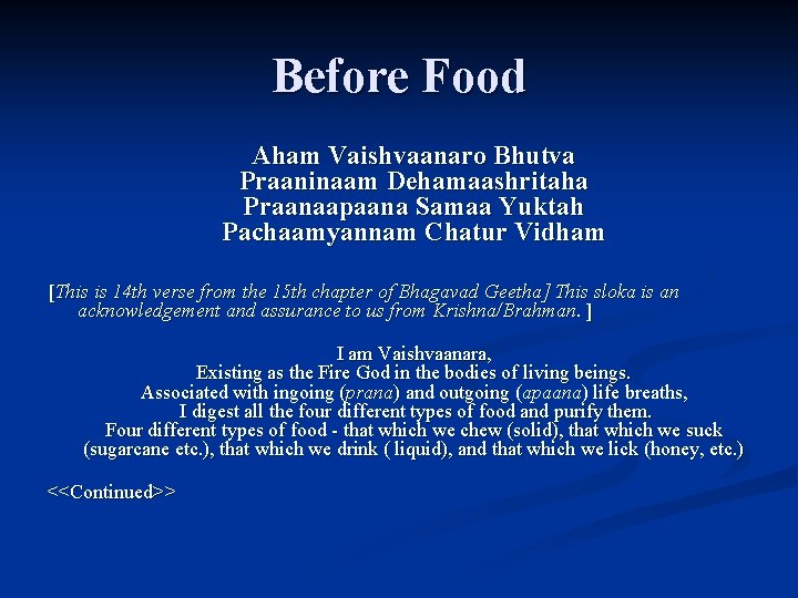 Before Food Aham Vaishvaanaro Bhutva Praaninaam Dehamaashritaha Praanaapaana Samaa Yuktah Pachaamyannam Chatur Vidham [This