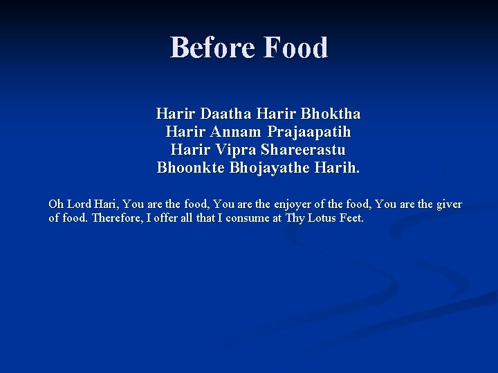 Before Food Harir Daatha Harir Bhoktha Harir Annam Prajaapatih Harir Vipra Shareerastu Bhoonkte Bhojayathe